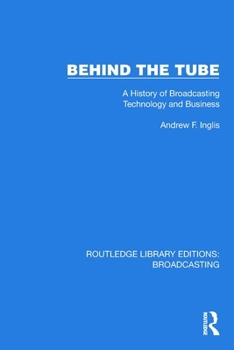 Paperback Behind the Tube: A History of Broadcasting Technology and Business Book