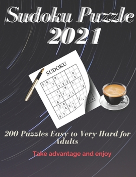 Paperback Sudoku Puzzle 2021 Easy To Very Hard For Adults: Sudoku Puzzle Book 200 Sudoku With Easy - Medium - Hard - Very Hard Level with Solutions, Play and Ha Book