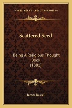 Paperback Scattered Seed: Being A Religious Thought Book (1881) Book