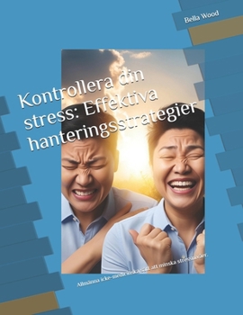 Paperback Kontrollera din stress: Effektiva hanteringsstrategier: Allmänna icke-medicinska sätt att minska stressnivåer. [Swedish] Book