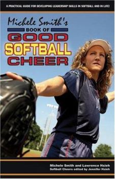 Paperback Michele Smith's Book of Good Softball Cheer: A Practical Guide for Developing Leadership Skills in Softball and in Life! Book