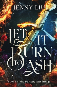 Hardcover Let It Burn to Ash: Book 1 Book