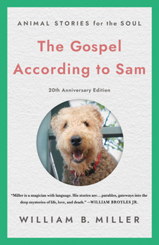 Paperback The Gospel According to Sam: Animal Stories for the Soul (20th Anniversary Edition) Book