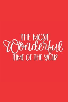 The Most Wonderful Time Of The Year: 105 Undated Pages : Holiday Paperback Journal