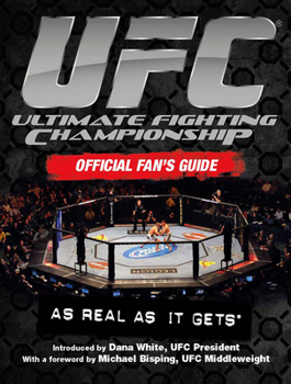 Hardcover UFC Ultimate Fighting Championship Official Fan's Guide: As Real as It Gets Book