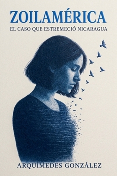 Zoilamérica, el caso que estremeció Nicaragua (Spanish Edition)