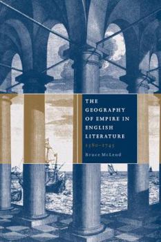 Paperback The Geography of Empire in English Literature, 1580-1745 Book