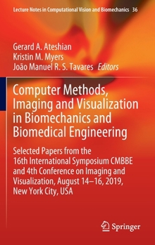 Hardcover Computer Methods, Imaging and Visualization in Biomechanics and Biomedical Engineering: Selected Papers from the 16th International Symposium Cmbbe an Book