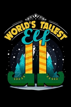 World's Tallest Elf: College Ruled Lined Writing Notebook Journal, 6x9, 120 Pages