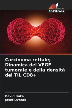 Paperback Carcinoma rettale; Dinamica del VEGF tumorale e della densità dei TIL CD8+ [Italian] Book