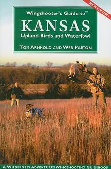 Paperback Wingshooter's Guide to Kansas Upland Birds and Waterfowl Book