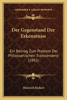 Paperback Der Gegenstand Der Erkenntniss: Ein Beitrag Zum Problem Der Philosophischen Transcendenz (1892) [German] Book