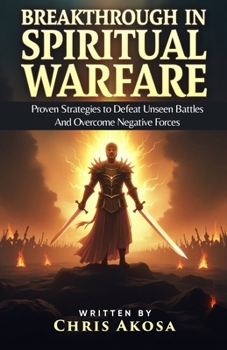 Paperback Breakthrough in Spiritual Warfare: Proven Strategies to Defeat Unseen Battles and Overcome Negative Forces Book