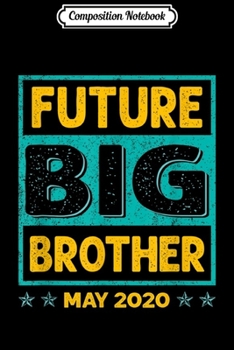Composition Notebook: Future Big Brother May 2020 Coming Big Brother Cute  Journal/Notebook Blank Lined Ruled 6x9 100 Pages