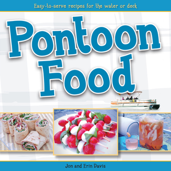 Paperback Pontoon Food: Easy-To-Serve Recipes for the Water or Deck Book