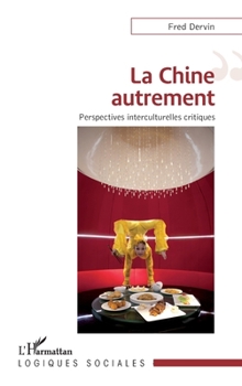 La Chine autrement: Perspectives interculturelles critiques (Logiques Sociales) (French Edition)