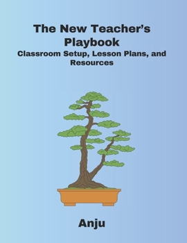 Paperback The New Teacher’s Playbook: Classroom Setup, Lesson Plans, and Resources Book