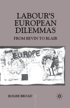 Labour's European Dilemmas Since 1945: From Bevin to Blair (Contemporary History in Context) - Book  of the Contemporary History in Context