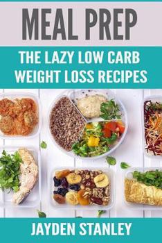 Paperback Meal Prep: The Lazy Low Carb Weight Loss Recipes Book