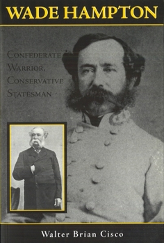 Hardcover Wade Hampton: Confederate Warrior, Conservative Statesman Book