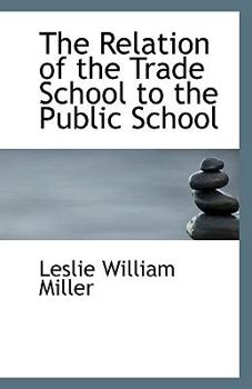 Paperback The Relation of the Trade School to the Public School Book