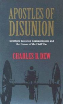 Paperback Apostles of Disunion: Southern Secession Commissioners and the Causes of the Civilsouthern Secession Commissioners and the Causes of the Civ Book