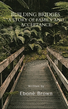 Building Bridges: A Story of Family and Acceptance