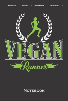 Running „Vegan Runner“ Notebook: Dot Grid Journal/Logbook for Fitness enthusiasts and fans of the body cult