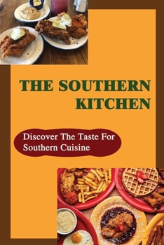 Paperback The Southern Kitchen: Discover The Taste For Southern Cuisine Book