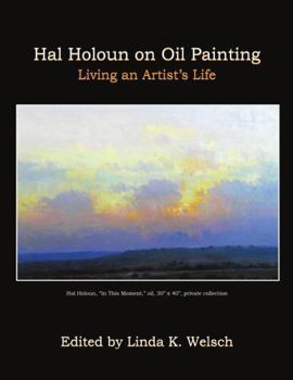 Paperback Hal Holoun on Oil Painting: Living an Artist's Life Book