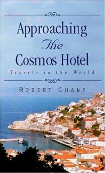 Hardcover Approaching the Cosmos...Hotel: Traveling the World with a Gay Sensibility Book