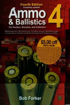 Paperback Ammo & Ballistics 4--For Hunters, Shooters, and Collectors: Ballistic Data Out to 1,000 Yards for Over 169 Calibers and Over 2,400 Different Loads--In Book