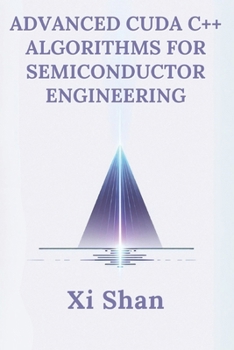 Paperback Advanced CUDA C++ Algorithms for Semiconductor Engineering Book