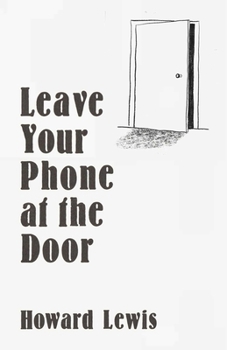 Hardcover Leave Your Phone at the Door: The Joy of Offline Book