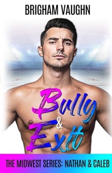 Bully & Exit - Book #1 of the Midwest Series