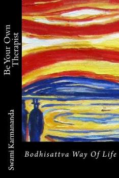 Paperback Be Your own Therapist: Bodhisattva Way Of Life Book