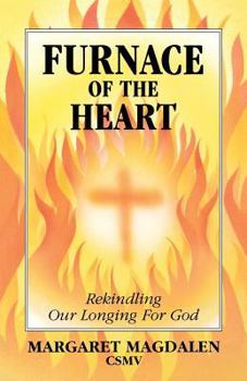 Furnace of the Heart: Rekindling Our Longing for God
