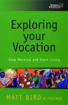 Paperback Exploring Your Vocation: Stop Working and Start Living Book