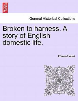 Paperback Broken to Harness. a Story of English Domestic Life. Book