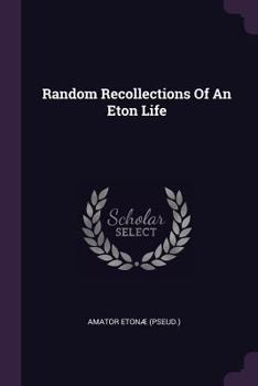 Paperback Random Recollections Of An Eton Life Book