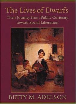 Hardcover The Lives of Dwarfs: Their Journey from Public Curiosity Toward Social Liberation Book