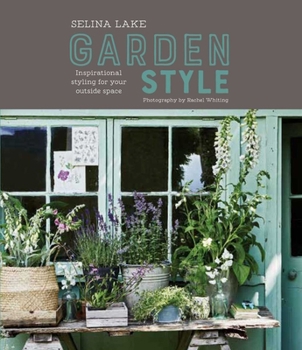 Hardcover Selina Lake: Garden Style: Inspirational Styling for Your Outside Space Book
