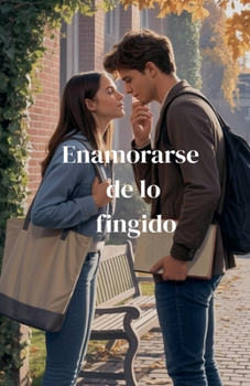 Paperback Enamorarse de lo fingido [Spanish] Book