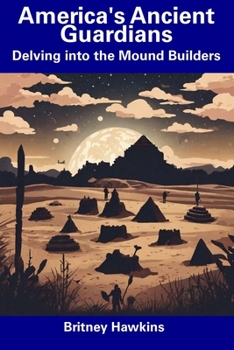 Paperback America's Ancient Guardians: Delving into the Mound Builders Book