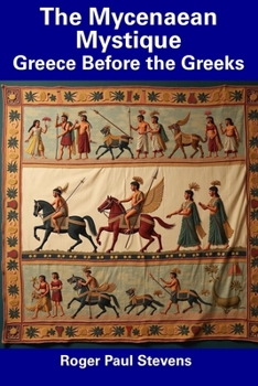 Paperback The Mycenaean Mystique: Greece Before the Greeks Book