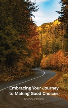 Paperback Embracing Your Journey to Making Good Choices Book