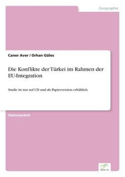 Paperback Die Konflikte der Türkei im Rahmen der EU-Integration: Studie ist nur auf CD und als Papierversion erhältlich. [German] Book