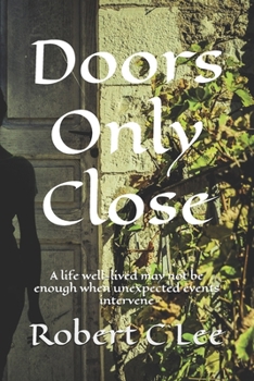 Paperback Doors Only Close: A life well-lived may not be enough when unexpected events intervene Book