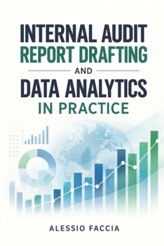 INTERNAL AUDIT REPORT DRAFTING AND DATA ANALYTICS IN PRACTICE: Internal Audit Reporting in a Data-Driven Environment
