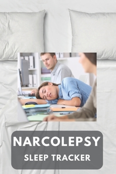 Paperback Narcolepsy sleep tracker: a notebook to aid you to make short notes about your sleep and factors that may influence your sleep Book